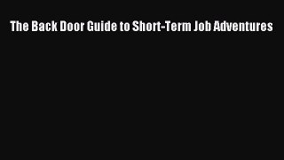 Read The Back Door Guide to Short-Term Job Adventures Ebook Free