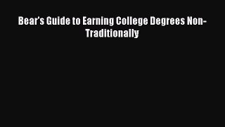 Read Bear's Guide to Earning College Degrees Non-Traditionally Ebook Free