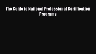 Read The Guide to National Professional Certification Programs Ebook Free