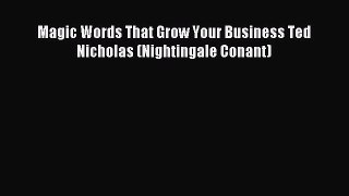 Download Magic Words That Grow Your Business Ted Nicholas (Nightingale Conant) PDF Online