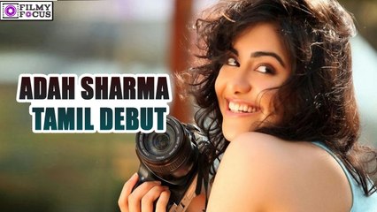 Adah Sharma to make her Tamil debut | Tamil Focus