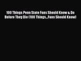 [Download PDF] 100 Things Penn State Fans Should Know & Do Before They Die (100 Things...Fans