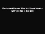 Read iPad for the Older and Wiser: Get Up and Running with Your iPad or iPad mini Ebook