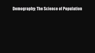 Read Demography: The Science of Population Ebook Free