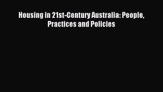 Download Housing in 21st-Century Australia: People Practices and Policies Ebook Online