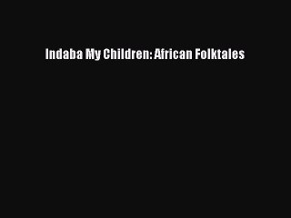 Download Indaba My Children: African Folktales Ebook Free