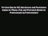 Download Pro Core Data for iOS: Data Access and Persistence Engine for iPhone iPad and iPod