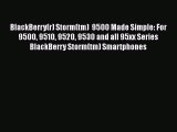 Download BlackBerry(r) Storm(tm)  9500 Made Simple: For 9500 9510 9520 9530 and all 95xx Series