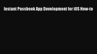 Read Instant Passbook App Development for iOS How-to Ebook