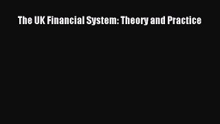 Read The UK Financial System: Theory and Practice Ebook Free
