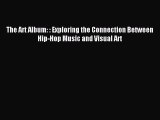 Read The Art Album: : Exploring the Connection Between Hip-Hop Music and Visual Art Ebook Free