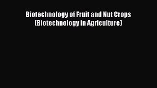 Read Biotechnology of Fruit and Nut Crops (Biotechnology in Agriculture) Ebook Free