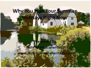 Why You Plan Your Summer Holidays Right Now
