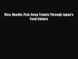 Read Rice Noodle Fish: Deep Travels Through Japan's Food Culture Ebook Free