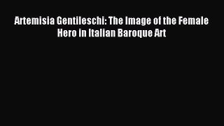 Download Artemisia Gentileschi: The Image of the Female Hero in Italian Baroque Art Ebook Free