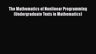 PDF The Mathematics of Nonlinear Programming (Undergraduate Texts in Mathematics) Free Books