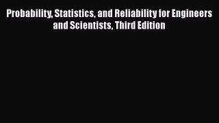 PDF Probability Statistics and Reliability for Engineers and Scientists Third Edition  EBook