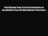 Download Fluid Dynamic Drag: Practical Information on Aerodynamic Drag and Hydrodynamic Resistance