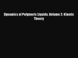 Download Dynamics of Polymeric Liquids Volume 2: Kinetic Theory PDF Free