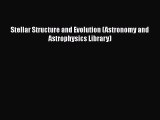 Read Stellar Structure and Evolution (Astronomy and Astrophysics Library) Ebook Free