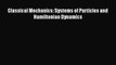 Download Classical Mechanics: Systems of Particles and Hamiltonian Dynamics Ebook Online