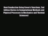 Read Heat Conduction Using Green's Functions 2nd Edition (Series in Computational Methods and