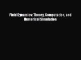 Download Fluid Dynamics: Theory Computation and Numerical Simulation PDF Online