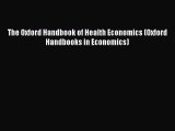 Download The Oxford Handbook of Health Economics (Oxford Handbooks in Economics) PDF Free