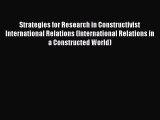 Read Strategies for Research in Constructivist International Relations (International Relations
