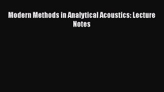 Read Modern Methods in Analytical Acoustics: Lecture Notes Ebook Online