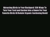 [Download PDF] Attracting Birds to Your Backyard: 536 Ways To Turn Your Yard and Garden Into