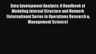 PDF Data Envelopment Analysis: A Handbook of Modeling Internal Structure and Network (International