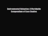 PDF Environmental Valuation: A Worldwide Compendium of Case Studies  Read Online