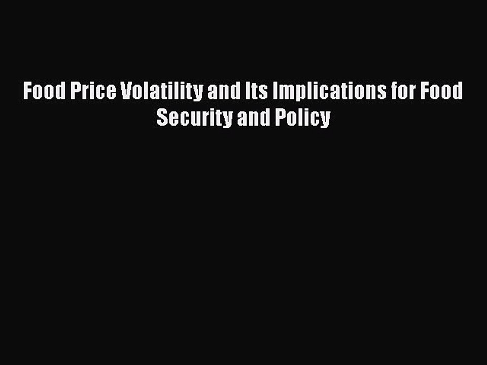 PDF Food Price Volatility and Its Implications for Food Security and Policy Free Books