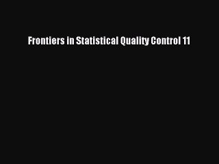 PDF Frontiers in Statistical Quality Control 11  Read Online