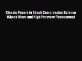 Read Classic Papers in Shock Compression Science (Shock Wave and High Pressure Phenomena) Ebook
