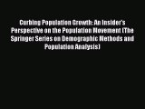 Download Curbing Population Growth: An Insider's Perspective on the Population Movement (The