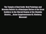 Read The Temple of Devi Kothi: Wall Paintings and Wooden Reliefs in a Himalayan Shrine of the