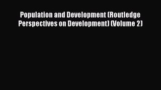 Read Population and Development (Routledge Perspectives on Development) (Volume 2) PDF Free