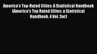 Read America's Top-Rated Cities: A Statistical Handbook (America's Top Rated Cities: a Statistical