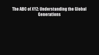 Read The ABC of XYZ: Understanding the Global Generations Ebook Online