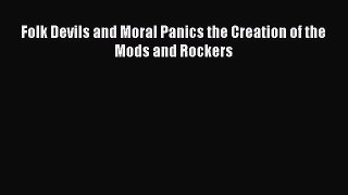 Read Folk Devils and Moral Panics the Creation of the Mods and Rockers PDF Online