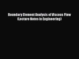 Read Boundary Element Analysis of Viscous Flow (Lecture Notes in Engineering) Ebook Free