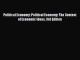 Read Political Economy: Political Economy: The Contest of Economic Ideas 3rd Edition Ebook