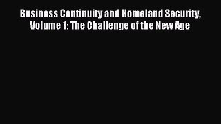 Read Business Continuity and Homeland Security Volume 1: The Challenge of the New Age PDF Online