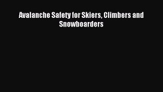 Read Avalanche Safety for Skiers Climbers and Snowboarders PDF Online