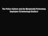 Read The Police Culture and the Marginally Performing Employee (Criminology Studies) Ebook