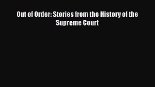 Read Out of Order: Stories from the History of the Supreme Court Ebook Free