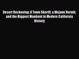 Read Desert Reckoning: A Town Sheriff a Mojave Hermit and the Biggest Manhunt in Modern California