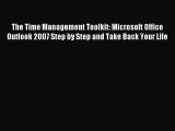 Read The Time Management Toolkit: Microsoft Office Outlook 2007 Step by Step and Take Back